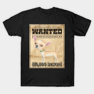 Cute Funny Chihuahua Dog Wanted Poster T-Shirt